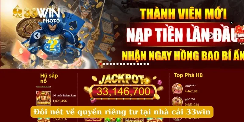 Đôi nét về quyền riêng tư tại nhà cái 33win