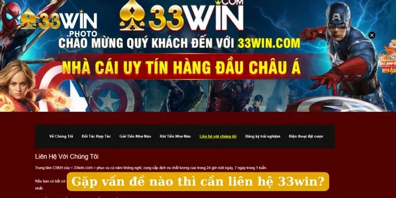 Gặp vấn đề nào thì cần liên hệ 33win?