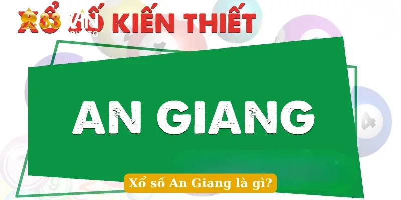 Xổ số An Giang là gì?