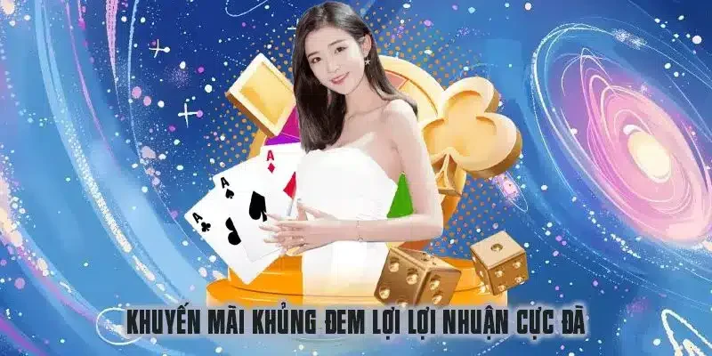 Khuyến mãi khủng đem lại lợi nhuận cực đã